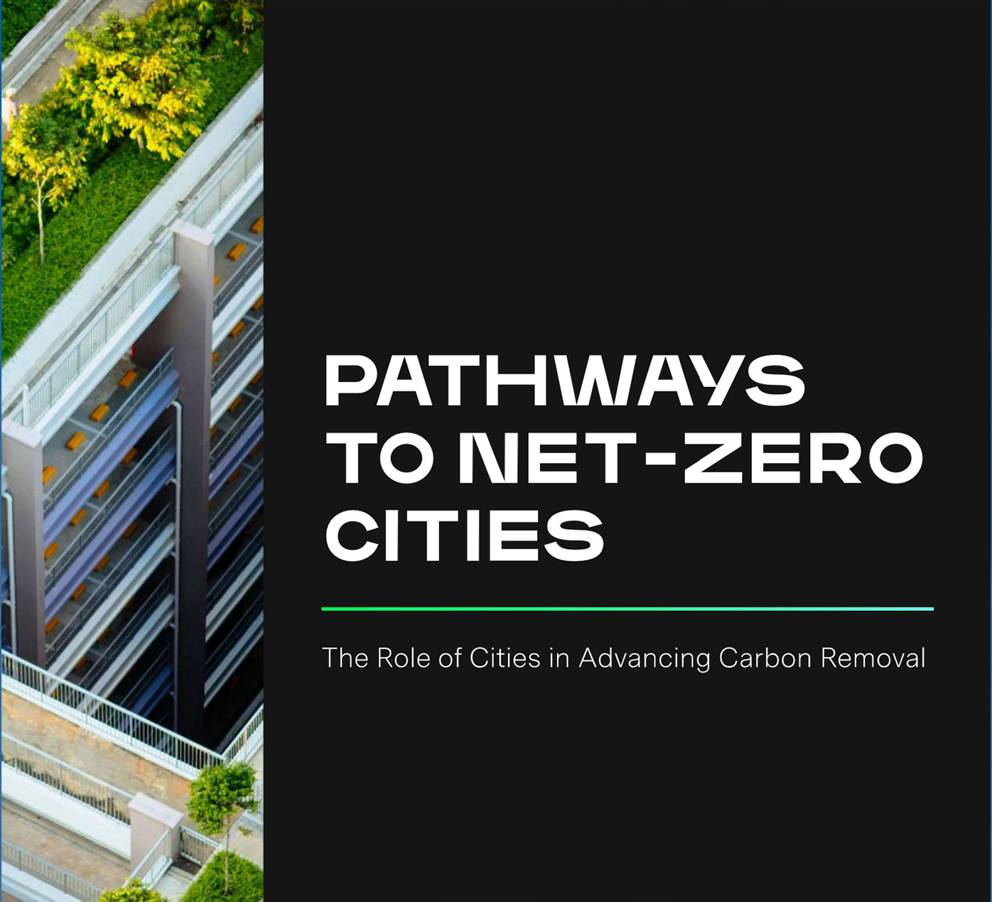 Pathways to Net-Zero Cities: The Role of Cities in Advancing Carbon Removal report cover image